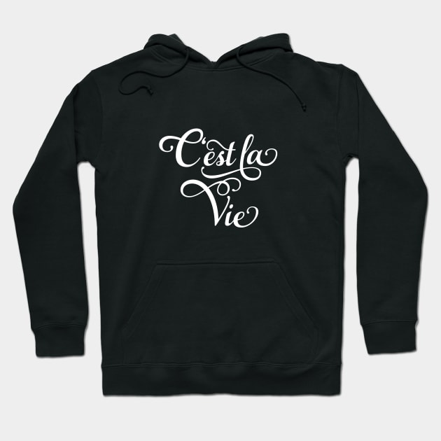 C'est la Vie, "that's life" French quote, white lettering Hoodie by beakraus